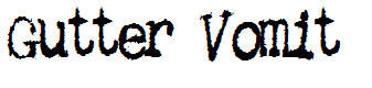 Gutter Vomit