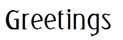 Greetings