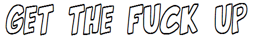 Get the fuck up