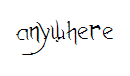 Anywhere