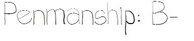 Penmanship: B-