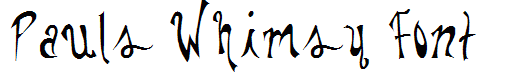 Pauls Whimsy Font