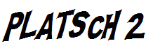 PLATSCH 2