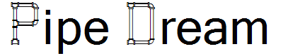 Pipe Dream