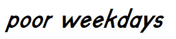 poor weekdays