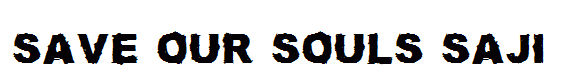 SAVE OUR SOULS saji