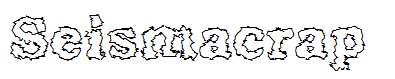 Seismacrap