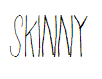 Skinny