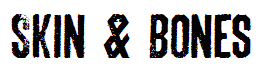 Skin & Bones