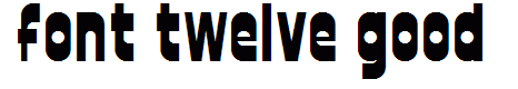 font twelve good