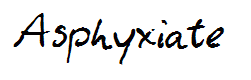 Asphyxiate