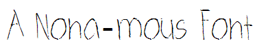 A Nona-mous Font