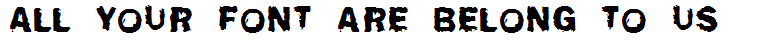 All your font are belong to us
