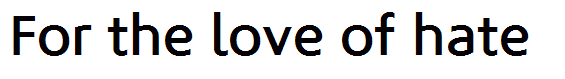 For the love of hate