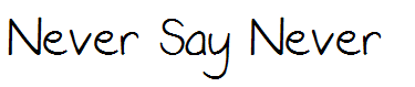 Never Say Never