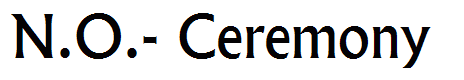 N.O.- Ceremony