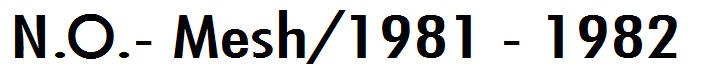 N.O.- Mesh/1981 - 1982