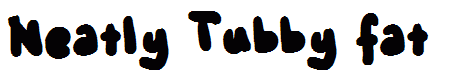 Neatly Tubby fat