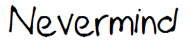 Nevermind
