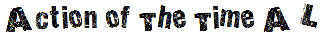 Action of The Time A L