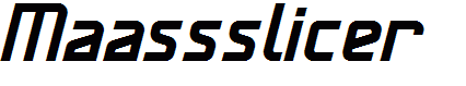 Maassslicer