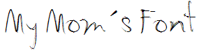 My Mom′s Font