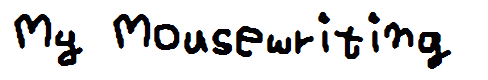 My Mousewriting