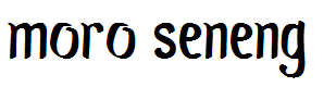 Moro Seneng
