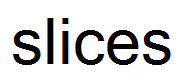 slices