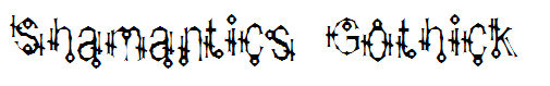 Shamantics Gothick