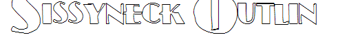 Sissyneck Outline