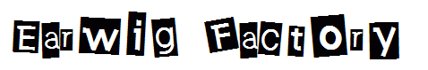 Earwig Factory