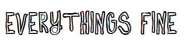 Everythings Fine