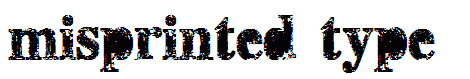 misprinted type