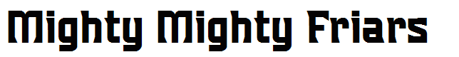 Mighty Mighty Friars