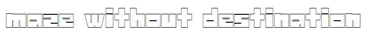 maze without destination