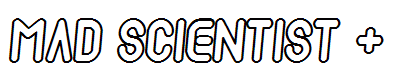 Mad scientist +