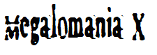 Megalomania X