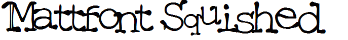 Mattfont Squished