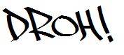 Droh!