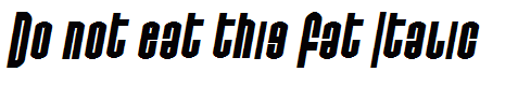 Do not eat this Fat Italic