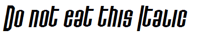 Do not eat this Italic