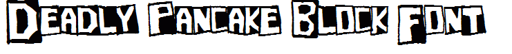 Deadly Pancake Block Font