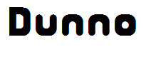 Dunno