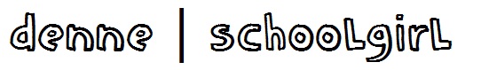 DENNE | schooLgirL