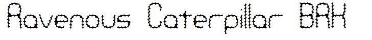 Ravenous Caterpillar BRK