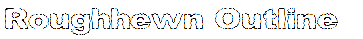 Roughhewn Outline