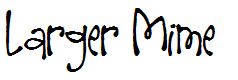 Larger Mime