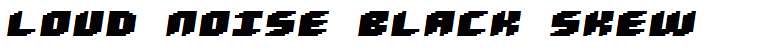 Loud noise Black Skew