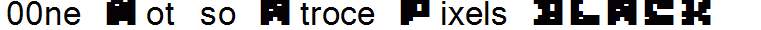 00ne Not so Atroce Pixels BLACK